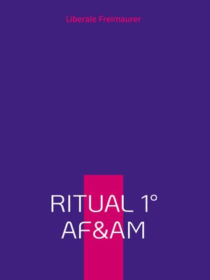 cover image of Liberale Freimaurer--Arbeitsbuch Ritual 1 der Alten Freien und Angenommenen Maurer im Lehrlings-Grad